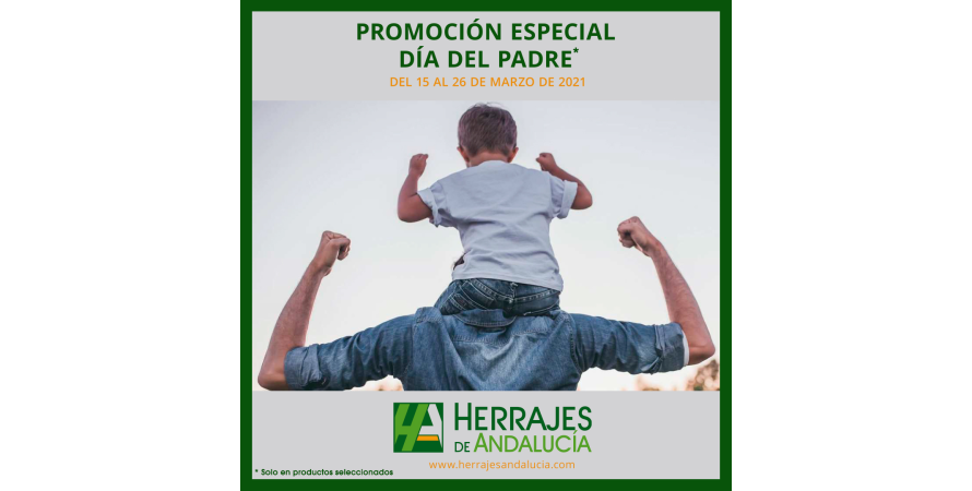 Día del Padre en Herrajes Andalucía  del 15 al 26 marzo
